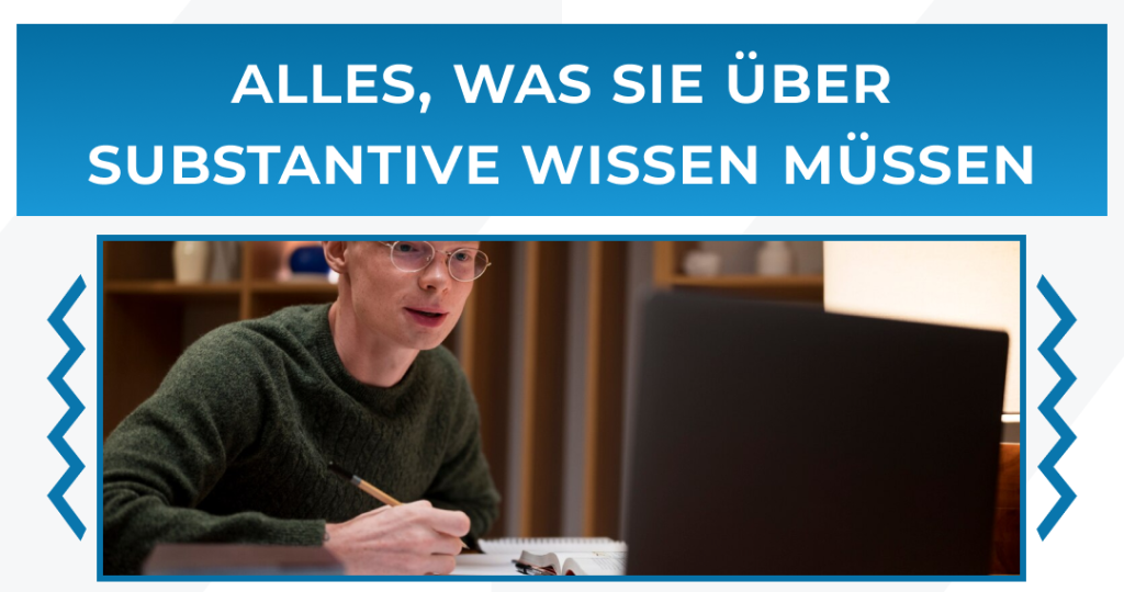 Alles, was Sie über Substantive wissen müssen
